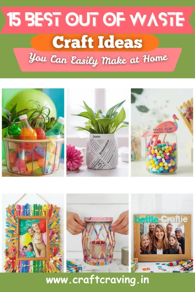 15 best out of waste craft ideas including plastic bottle planters, tin can pencil holder, jar lantern, ice cream stick photo frame and recycled DIY crafts